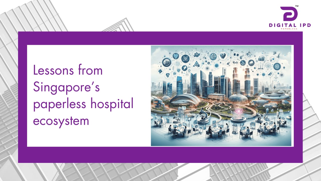 Lessons from Singapore’s paperless hospital ecosystem