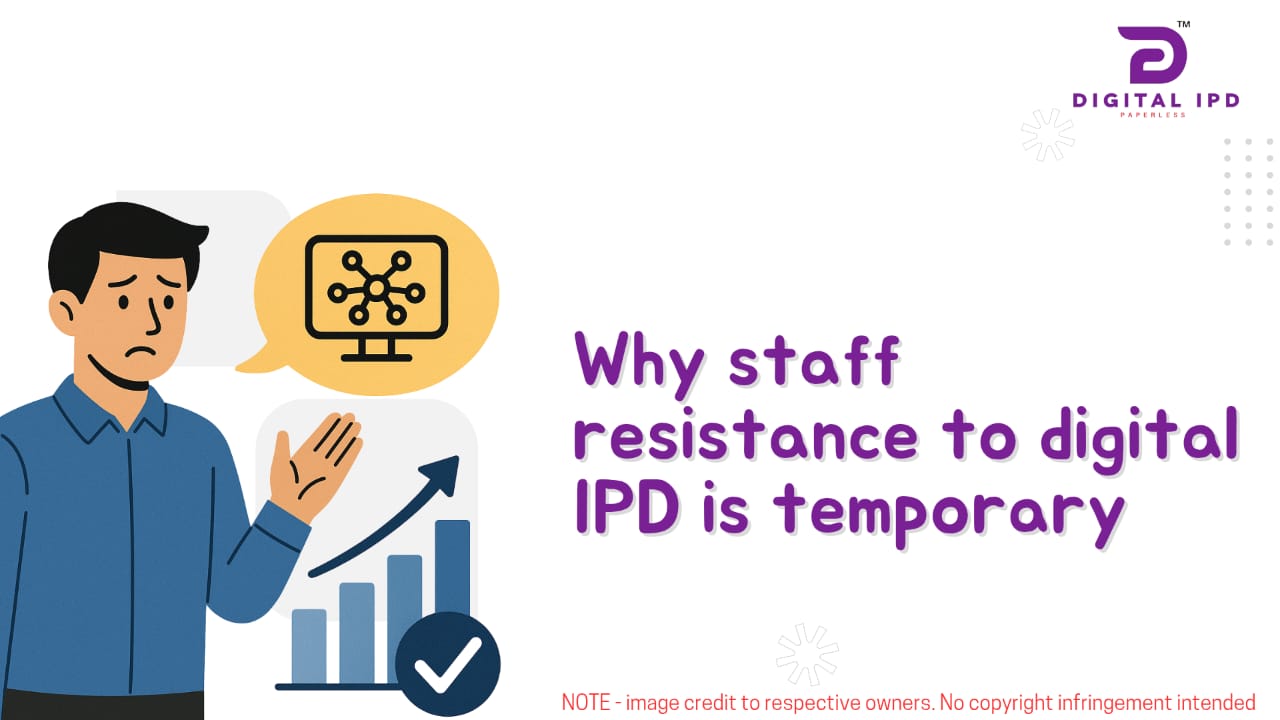 Why staff resistance to digital IPD is temporary