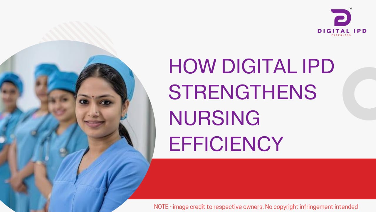 How digital IPD strengthens nursing efficiency
