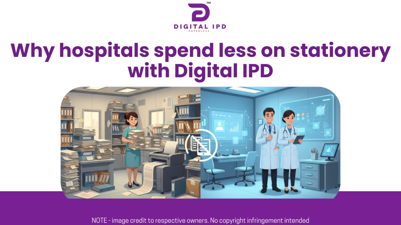 Why hospitals spend less on stationery with Digital IPD