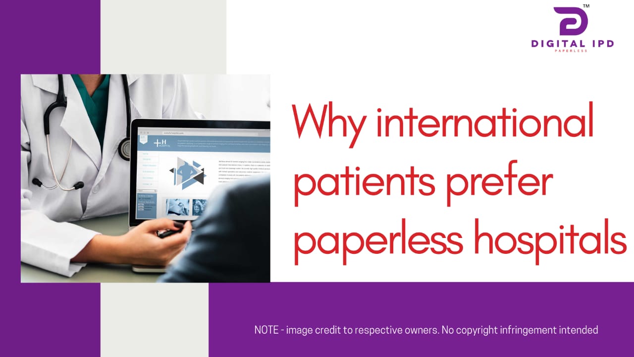 Why international patients prefer paperless hospitals